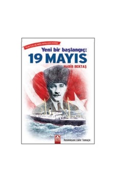 Yeni Bir Başlangıç: 19 Mayıs - Habib Bektaş - Altın Kitaplar Yeni Bir Başlangıç: 19 Mayıs - Habib Bektaş - Altın Kitaplar