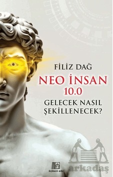 Neo İnsan 10.0 Gelecek Nasıl Şekillenecek Üçüncü Göz