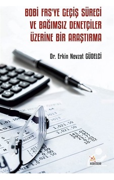 Bobi Frsye Geçiş Süreci ve Bağımsız Denetçiler Üzerine Bir Araştırma - Erkin Nevzat Güdelci - Kriter Bobi Frsye Geçiş Süreci ve Bağımsız Denetçiler Üzerine Bir Araştırma - Erkin Nevzat Güdelci - Kriter