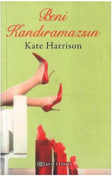 Beni Kandıramazsın - Kate Harrison 1.baskı