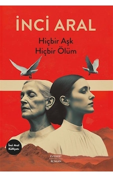 Hiçbir Aşk Hiçbir Ölüm / İnci Aral Hiçbir Aşk Hiçbir Ölüm / İnci Aral