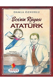 Ecenin Rüyası Atatürk - Damla Öznurlu - Morena Çocuk Ecenin Rüyası Atatürk - Damla Öznurlu - Morena Çocuk