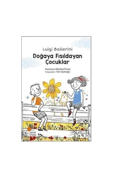 Doğaya Fısıldayan Çocuklar - Luigi Ballerini - Günışığı Kitaplığı Doğaya Fısıldayan Çocuklar - Luigi Ballerini - Günışığı Kitaplığı