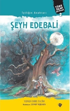 Şeyh Edebali - İyiliğin Anahtarı - Yunus Emre Evcim - Türkiye Diyanet Vakfı Yayınları