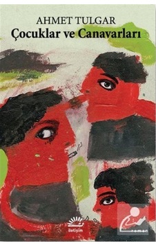 Çocuklar Ve Canavarları / Ahmet Tulgar (549047361) Çocuklar Ve Canavarları / Ahmet Tulgar (549047361)