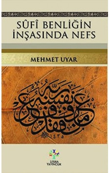 Sufi Benliğin İnşasında Nefs - Mehmet Uyar - Litera
