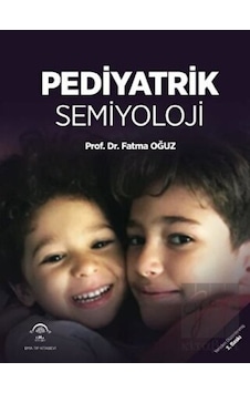 Pediyatrik Semiyoloji - Fatma Oğuz - Ema Tıp Kitabevi Pediyatrik Semiyoloji - Fatma Oğuz - Ema Tıp Kitabevi