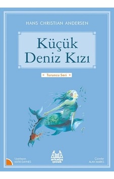 Küçük Deniz Kızı-Turuncu Seri - Hans Christian Andersen - Arkadaş Yayıncılık Küçük Deniz Kızı-Turuncu Seri - Hans Christian Andersen - Arkadaş Yayıncılık