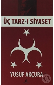 Üç Tarz-ı Siyaset - Yusuf Akçura - Kilit Üç Tarz-ı Siyaset - Yusuf Akçura - Kilit
