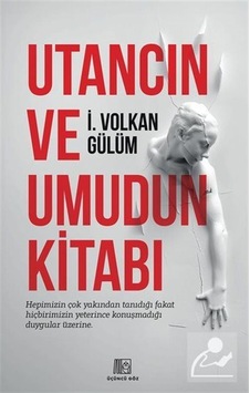 Utancın Ve Umudun Kitabı / İ. Volkan Gülüm Utancın Ve Umudun Kitabı / İ. Volkan Gülüm