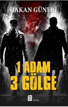 1 Adam 3 Gölge / Hakan Güneri 1 Adam 3 Gölge / Hakan Güneri