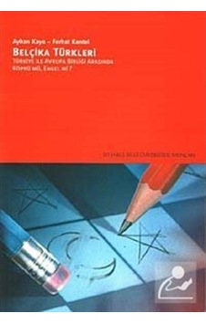 Belçika Türkleri-Türkiye ile AB Arasında Bir Köprü müEngel mi? - F.Kentel - İstanbul Bilgi Üniv.Yayınları Belçika Türkleri-Türkiye ile AB Arasında Bir Köprü müEngel mi? - F.Kentel - İstanbul Bilgi Üniv.Yayınları