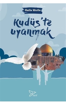 Kudüs'te Uyanmak - Halis Mutlu - Zarif Yayınları Kudüs'te Uyanmak - Halis Mutlu - Zarif Yayınları
