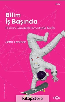 Bilim İş Başında - Bilimin Gündelik Hayattaki Tarihi - John Lenihan - Fol Kitap Bilim İş Başında - Bilimin Gündelik Hayattaki Tarihi - John Lenihan - Fol Kitap