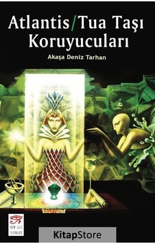 Atlantis-Tua Taşı Koruyucuları - Akaşa Deniz Tarhan - New Age Yayınları