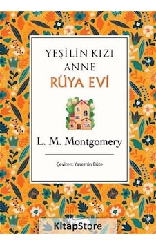 Yeşilin Kızı Anne - Rüya Evi / Lucy Maud Montgomery Yeşilin Kızı Anne - Rüya Evi / Lucy Maud Montgomery