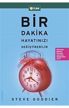 Bir Dakika Hayatınızı Değiştirebilir / Steve Goodier Bir Dakika Hayatınızı Değiştirebilir / Steve Goodier