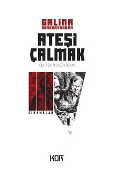 Ateşi Çalmak 3 / Sınamalar / Galina Serebryakova