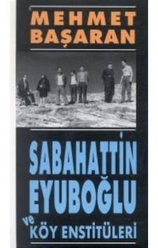 Sabahattin Eyuboğlu Ve Köy Enstitüleri Tonguç A Ve Yakınlarına Mektuplarıyla Sabahattin Eyuboğlu Ve Köy Enstitüleri Tonguç A Ve Yakınlarına Mektuplarıyla