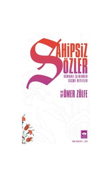 Sahipsiz Sözler - Osmanlı Şiirinden Seçme Beyitler - Ömer Zülfe - Ötüken Neşriyat