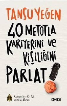 40 Metotla Kariyerini ve Kişiliğini Parlat - Tansu Yeğen - CEO Plus 40 Metotla Kariyerini ve Kişiliğini Parlat - Tansu Yeğen - CEO Plus