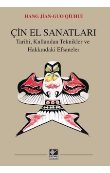 Çin El Sanatları-Tarihi Kullanılan Teknikler ve Hakkındaki Efsaneler - Hang Jian-Guo Qiuhui - Kaynak Yayınları Çin El Sanatları-Tarihi Kullanılan Teknikler ve Hakkındaki Efsaneler - Hang Jian-Guo Qiuhui - Kaynak Yayınları
