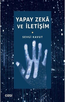 Yapay Zeka ve İletişim - Sevgi Kavut - Çizgi Kitabevi Yapay Zeka ve İletişim - Sevgi Kavut - Çizgi Kitabevi