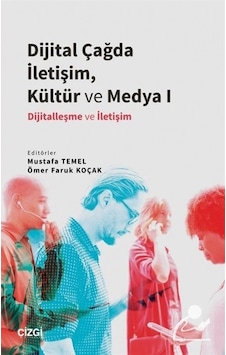 Dijital Çağda İletişim Kültür ve Medya 1 - Dijitalleşme ve İletişim- Çizgi Kitabevi Dijital Çağda İletişim Kültür ve Medya 1 - Dijitalleşme ve İletişim- Çizgi Kitabevi