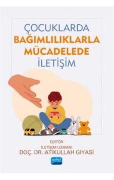 Çocuklarda Bağımlılıklarla Mücadelede İletişim / Kolektif Çocuklarda Bağımlılıklarla Mücadelede İletişim / Kolektif