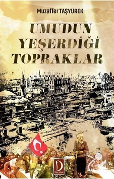 Umudun Yeşerdiği Topraklar - Muzaffer Taşyürek - Dava Adamı Yayınları Umudun Yeşerdiği Topraklar - Muzaffer Taşyürek - Dava Adamı Yayınları