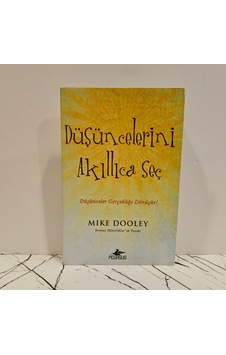 Düşüncelerini Akıllıca Seç Düşünceler Gerçekliğe Dönüşür - 1. Baskı Düşüncelerini Akıllıca Seç Düşünceler Gerçekliğe Dönüşür - 1. Baskı