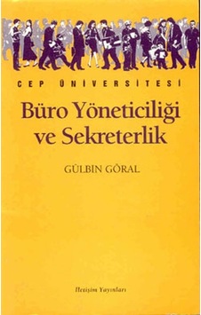 Büro Yöneticiliği ve Yönetici Asistanlığı - Gülbin Göral - İletişim Yayınları