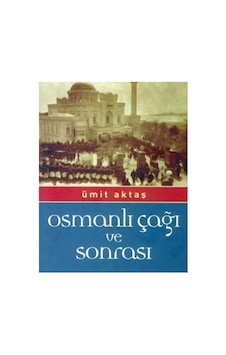 Osmanlı Çağı Ve Sonrası - Ümit Aktaş İlk Baskı 2006