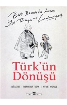 Türk'ün Dönüşü - Batı Basınında Lozan Yeni Türkiye ve Cumhuriyet - Ali Satan - Timaş Yayınları Türk'ün Dönüşü - Batı Basınında Lozan Yeni Türkiye ve Cumhuriyet - Ali Satan - Timaş Yayınları