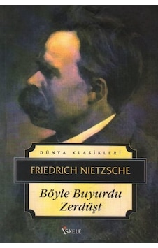 Böyle Buyurdu Zerdüşt - Friedrich Nietzsche - İskele Yayıncılık Böyle Buyurdu Zerdüşt - Friedrich Nietzsche - İskele Yayıncılık