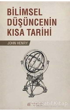 Bilimsel Düşüncenin Kısa Tarihi - John Henry - Akılçelen Kitaplar Bilimsel Düşüncenin Kısa Tarihi - John Henry - Akılçelen Kitaplar