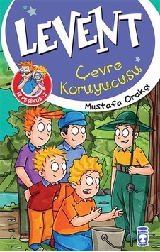 Levent İz Peşinde 2 - Çevre Koruyucusu - Mustafa Orakçı - Timaş Çocuk Levent İz Peşinde 2 - Çevre Koruyucusu - Mustafa Orakçı - Timaş Çocuk