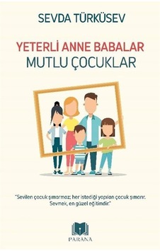 Yeterli Anne Babalar Mutlu Çocuklar / Sevda Türküsev Yeterli Anne Babalar Mutlu Çocuklar / Sevda Türküsev