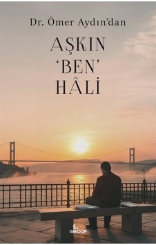 Aşkın Ben Hali / Dr. Ömer Aydın Aşkın Ben Hali / Dr. Ömer Aydın