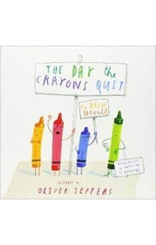 The Day The Crayons Quit - Oliver Jeffers - Harper Collins Publishers The Day The Crayons Quit - Oliver Jeffers - Harper Collins Publishers