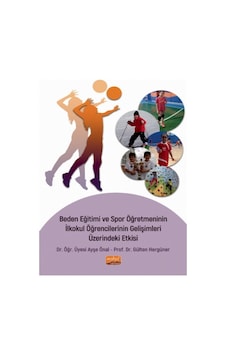 Beden Eğitimi ve Spor Öğretmeninin İlkokul Öğrencilerinin Gelişimleri Üzerindeki Etkisi - Ayşe Önal - Nobel Bilimsel Eserler Beden Eğitimi ve Spor Öğretmeninin İlkokul Öğrencilerinin Gelişimleri Üzerindeki Etkisi - Ayşe Önal - Nobel Bilimsel Eserler