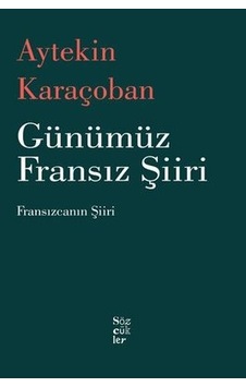 Günümüz Fransız Şiiri - Aytekin Karaçoban - Sözcükler Günümüz Fransız Şiiri - Aytekin Karaçoban - Sözcükler