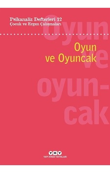 Psikanaliz Defterleri 12: Çocuk Ve Ergen Çalışmaları Oyun Ve O... Psikanaliz Defterleri 12: Çocuk Ve Ergen Çalışmaları Oyun Ve O...