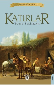 Katırlar - Gençlik Klasikleri - Tone Seliskar - Dorlion Yayınevi Katırlar - Gençlik Klasikleri - Tone Seliskar - Dorlion Yayınevi