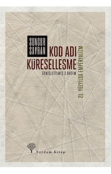 Kod Adı Küreselleşme -21. Yüzyılda Emperyalizm / Sungur Savran 9789944122429