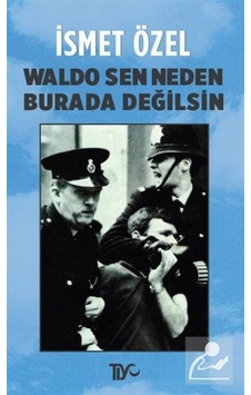Waldo Sen Neden Burada Değilsin / Ismet Özel Waldo Sen Neden Burada Değilsin / Ismet Özel