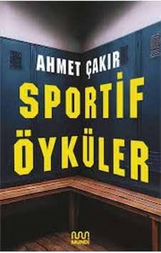 Sportif Öyküler Mundi Ahmet Çakır
