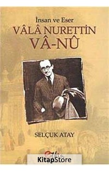Vala Nurettin Va-nu - İnsan ve Eser - Selçuk Atay - Etkin Yayınları