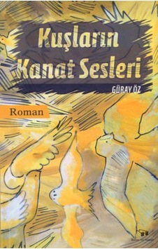 Kuşların Kanat Sesleri - Güray Öz - Bilim ve Sanat Kuşların Kanat Sesleri - Güray Öz - Bilim ve Sanat