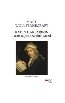 Kadın Haklarının Gerekçelendirilmesi - Mary Wollstonecraft - Can Yayınları Kadın Haklarının Gerekçelendirilmesi - Mary Wollstonecraft - Can Yayınları